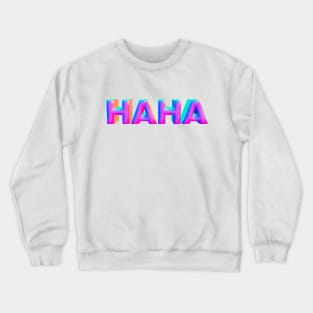 HAHA Crewneck Sweatshirt